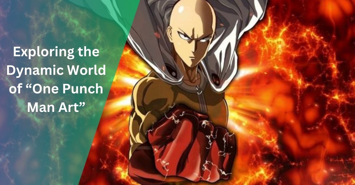 Exploring the Dynamic World of “One Punch Man Art”