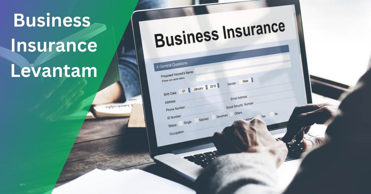 Business Insurance Levantam – Safeguarding Your Enterprise’s Future!