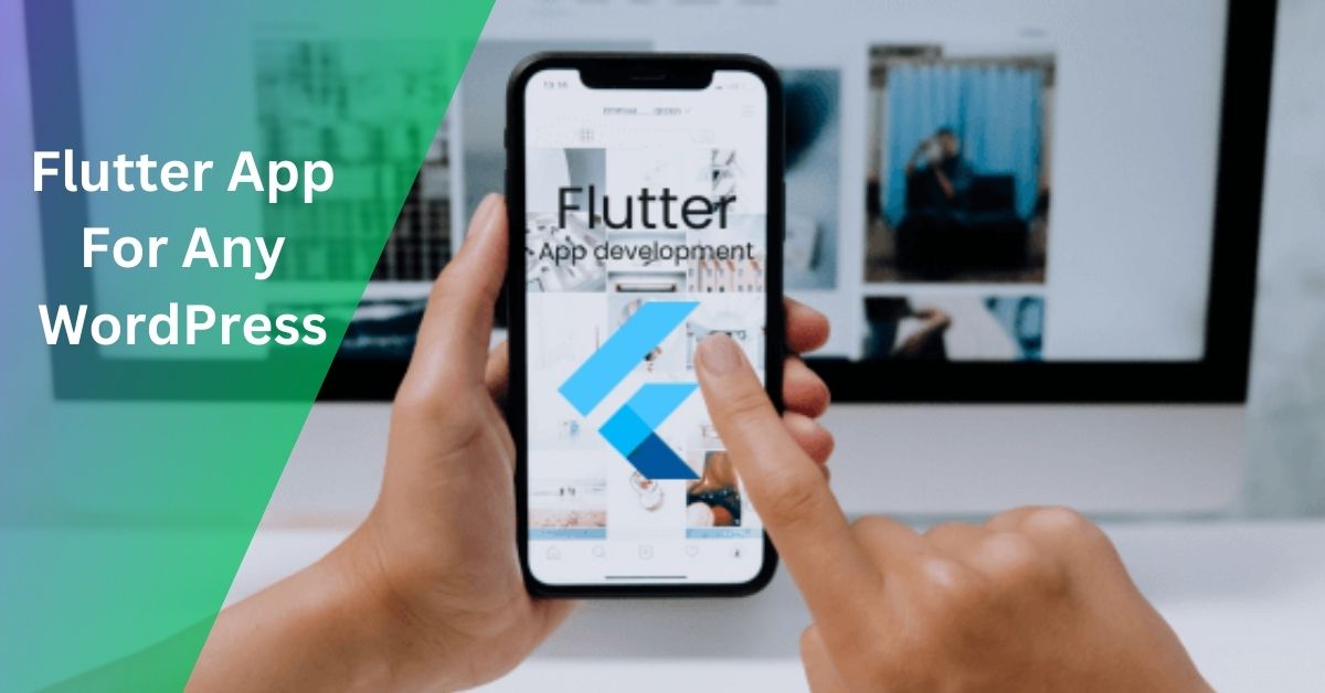 Flutter App For Any WordPress – The Ultimate Guide!