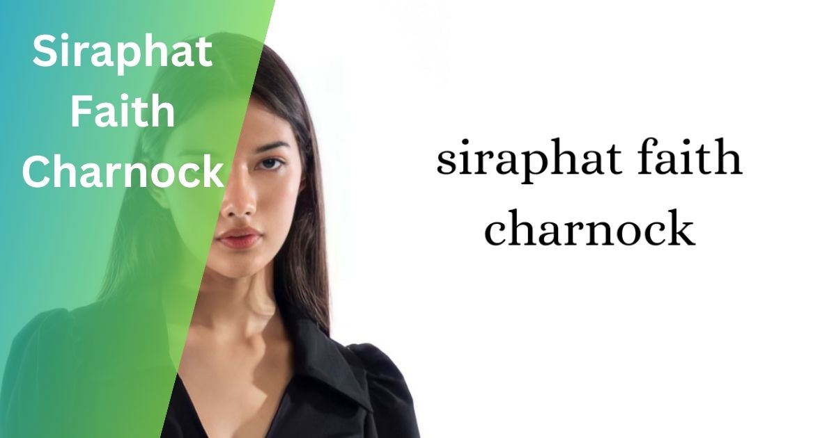 Siraphat Faith Charnock – Dive Into An Inspiring Journey!
