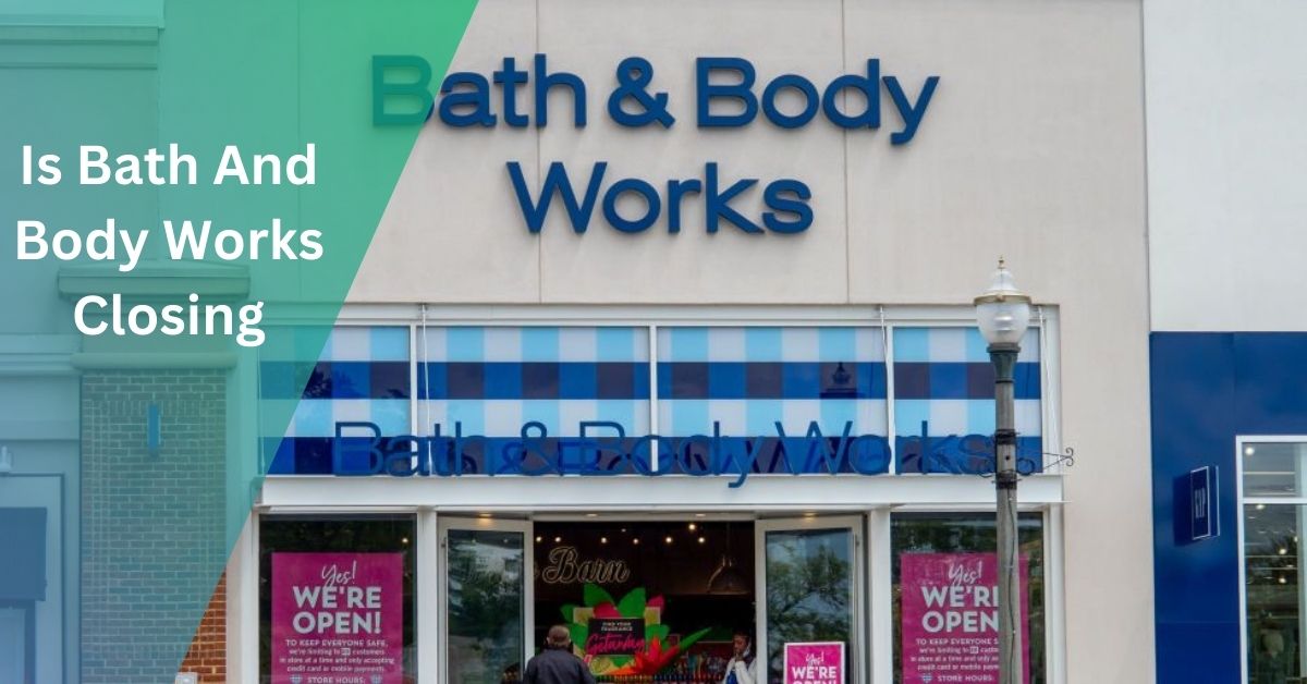 Is Bath And Body Works Closing - Stay Updated With Us!